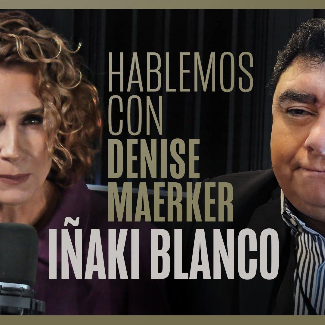 Hablemos con Denise Maerker: Iñaki Blanco | Episodio 11. La Búsqueda de un Segundo Tirador de Colosio a 31 años del Magnicidio | N+ Podcast