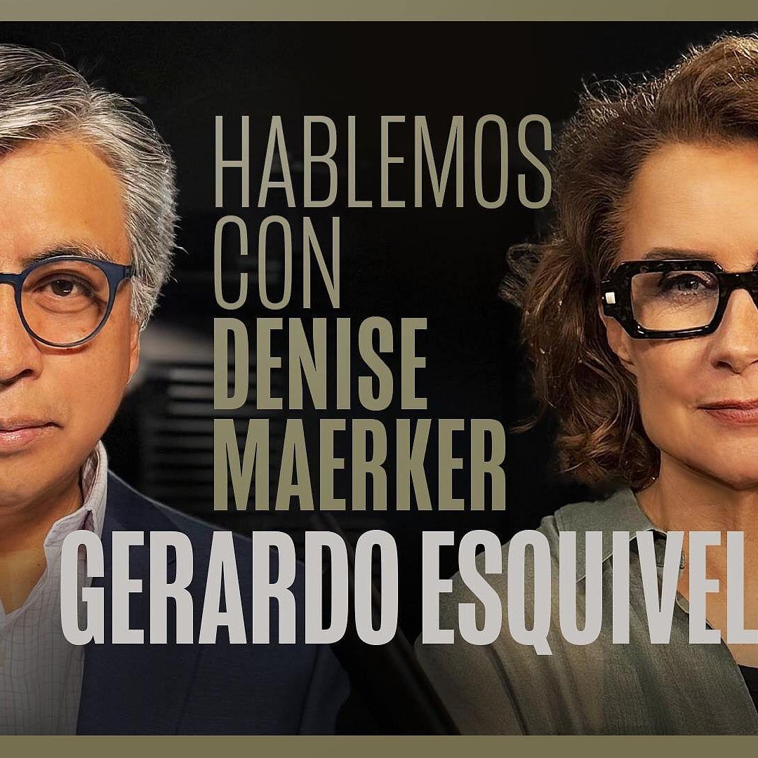 Hablemos con Denise Maerker: Gerardo Esquivel | Episodio 12. ¿En Qué Punto se Encuentra la Economía de México?