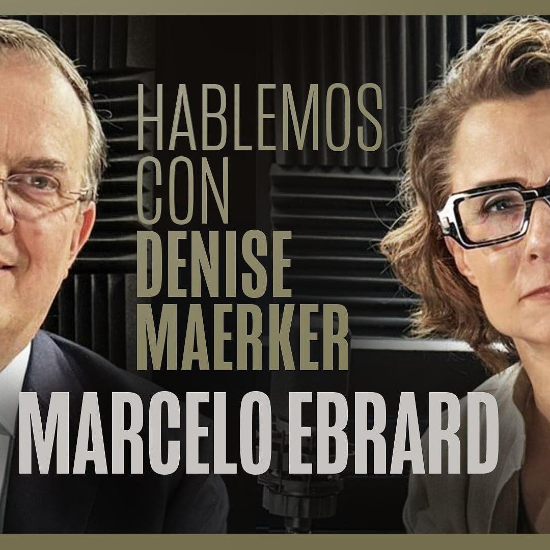 Hablemos con Denise Maerker: Marcelo Ebrard | Episodio 13. Negociaciones con Aranceles | N+ Podcast